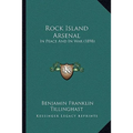 Rock Island Arsenal: In Peace And In War (1898)