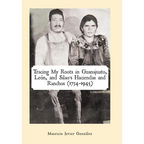 Tracing My Roots in Guanajuato, León, and Silao's Haciendas and Ranchos (1734-1945)