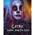 Gothic Coloring Books For Adults: Stress Relieving Gothic art Designs (Dia De Los Muertos)