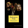 Shakespeare Soup: Condensed Adaptations of The Bard's "Julius Caesar", "Taming of the Shrew" and "Hamlet"