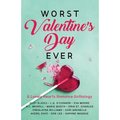Worst Valentine's Day Ever: A Lonely Hearts Romance Anthology