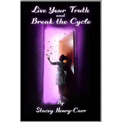 Live Your Truth and Break the Cycle