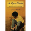 A Legacy Created: Memoir of a Boy from the South