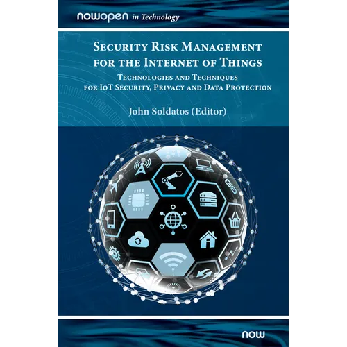 Security Risk Management for the Internet of Things: Technologies and Techniques for Iot Security, Privacy and Data Protection