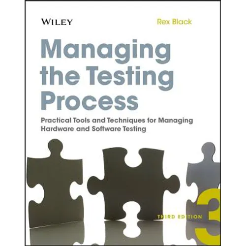 Managing the Testing Process: Practical Tools and Techniques for Managing Hardware and Software Testing