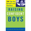 Raising Confident Boys: 100 Tips for Parents and Teachers