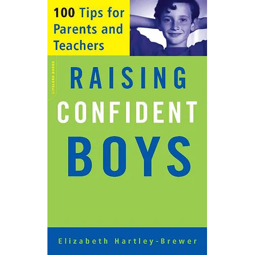 Raising Confident Boys: 100 Tips for Parents and Teachers