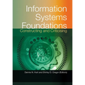 Information Systems Foundations: Constructing and Criticising