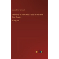 The Valley of Silent Men; A Story of the Three River Country: in large print