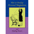 How to Develop Personal Magnetism and Healing Powers