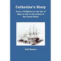 Catherine's Story: From a Childhood on the Isle of Skye to Life in the Colony of New South Wales