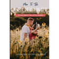 How To Be A Good Wife: Its All About The Little Things