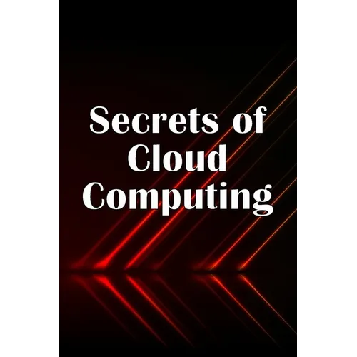 Secrets of Cloud Computing: Methods of learning cloud computing that are better explained