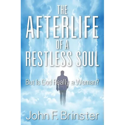 The Afterlife of a Restless Soul: But Is God Really a Woman?