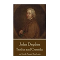 John Dryden - Troilus and Cressida: or, Truth Found Too Late