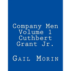 Company Men - Volume 1 - Cuthbert Grant Jr.
