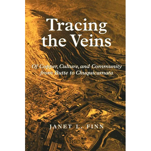 Tracing the Veins: Of Copper, Culture, and Community from Butte to Chuquicamata