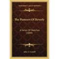 The Pioneers Of Beverly: A Series Of Sketches (1889)