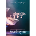 This Glorious Dance: Thoughts & Contemplations About Who We Are