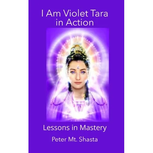 I AM Violet Tara in Action: Lessons in Mastery