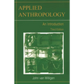 Applied Anthropology: An Introduction-- Third Edition