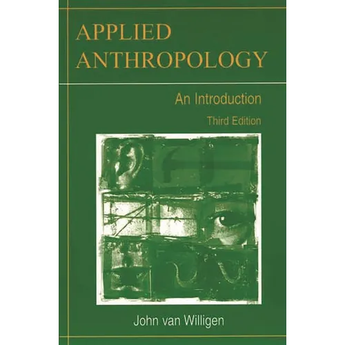 Applied Anthropology: An Introduction-- Third Edition