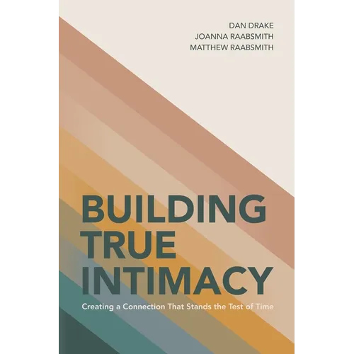 Building True Intimacy: Creating a Connection That Stands the Test of Time
