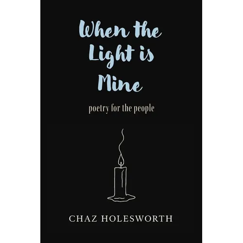 When the Light is Mine: Poetry for the People
