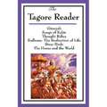 The Tagore Reader: Gitanjali, Songs of Kabîr, Thought Relics, Sadhana: The Realization of Life, Stray Birds, The Home and the World