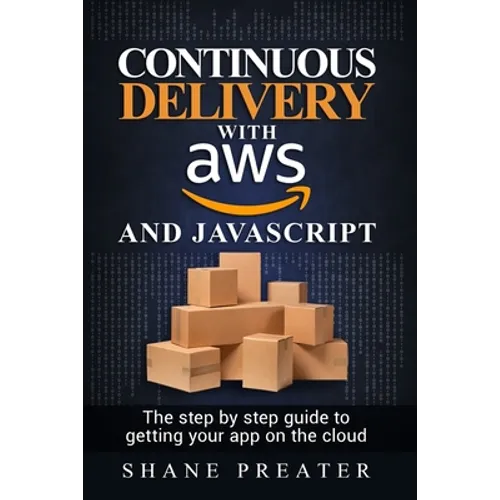 Continuous delivery with AWS and JavaScript: The step by step process for getting your app on the cloud