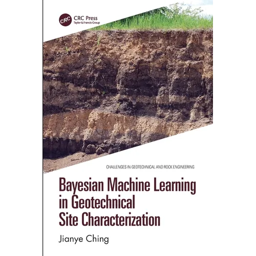 Bayesian Machine Learning in Geotechnical Site Characterization