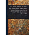 The History of Herod; or, Another Look at a Man Emerging From Twenty Centuries of Calumny