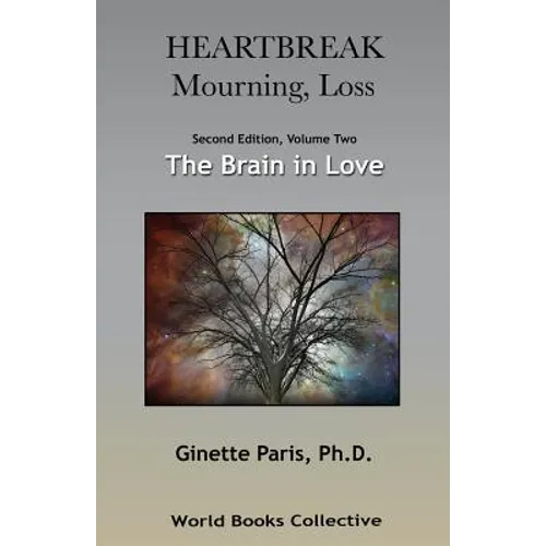 Heartbreak, Mourning, Loss. Volume 2: The Brain in Love