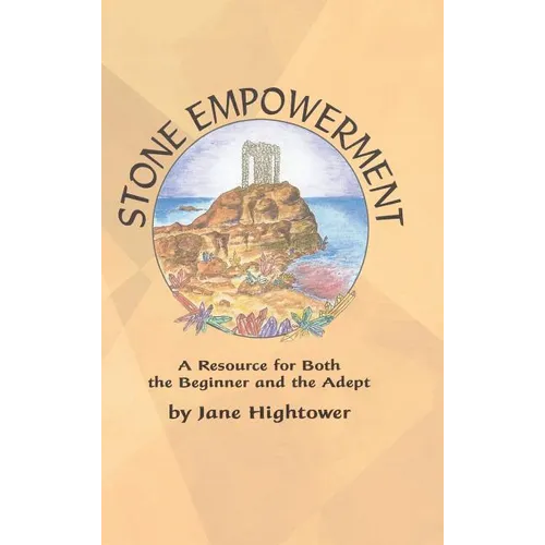 Stone Empowerment: A Resource for Both the Beginner and the Adept