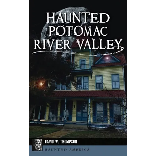 Haunted Potomac River Valley