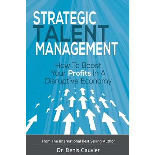 Strategic Talent Management: How to boost your profits in a disruptive economy