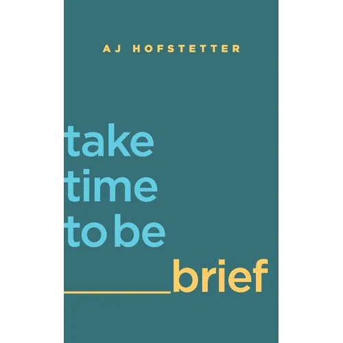 take time to be brief