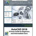 AutoCAD 2018: A Power Guide for Beginners and Intermediate Users