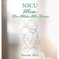 NICU Mom: You Make Me Brave