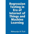 Regression Testing in Era of Internet of Things and Machine Learning