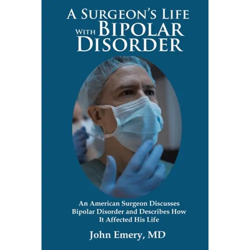 A Surgeon's Life with Bipolar Disorder: New Edition