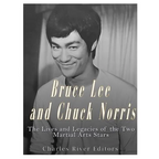 Bruce Lee and Chuck Norris: The Lives and Legacies of the Two Martial Arts Stars - Paperback