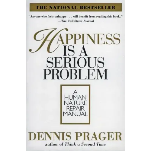 Happiness Is a Serious Problem: A Human Nature Repair Manual
