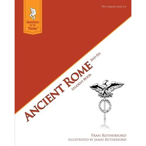 Ancient Rome 2nd Edition Student Book: Questions for the Thinker Study Guide Series