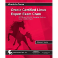 Oracle Certified Linux Expert Exam Cram: OCE Exam: 1Z0-046: Managing Oracle on Linux Certified Expert