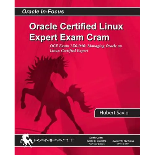 Oracle Certified Linux Expert Exam Cram: OCE Exam: 1Z0-046: Managing Oracle on Linux Certified Expert
