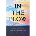 In The Flow: Passion, Purpose and the Power of Mindfulness