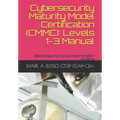 Cybersecurity Maturity Model Certification (CMMC): Levels 1-3 Manual: Detailed Security Control Implementation Guidance