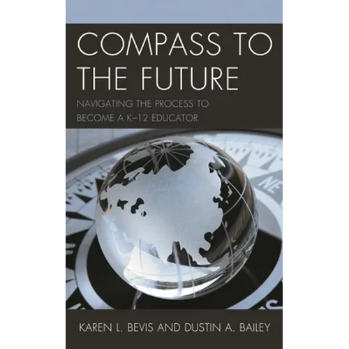 Compass to the Future: Navigating the Process to Become a K-12 Educator