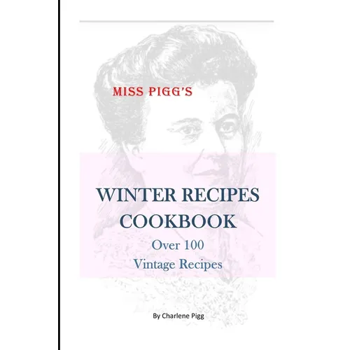 Winter Recipes Cookbook: Over 100 Vintage Recipes